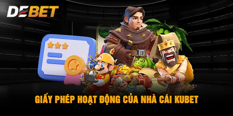 Giấy phép hoạt động của nhà cái KUBET