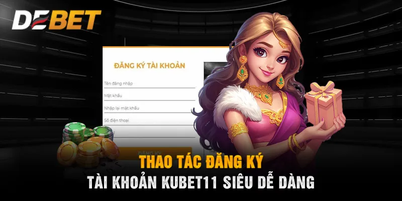 Thao tác đăng ký tài khoản KUBET11 siêu dễ dàng